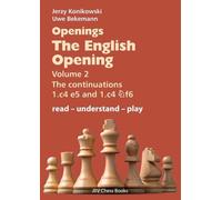 Openings - The English Opening Vol. 2 The Continuations 1.c4 e5 and 1.c4 Nf6: read - understand - play