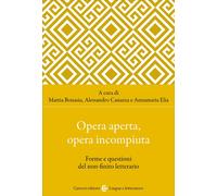Opera aperta, opera incompiuta. Forme e questioni del non-finito letterari...