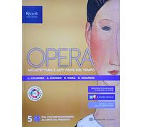 Opera. Architettura e arti visive nel tempo. Per le Scuole superiori. Con e-book. Con espansione online (Vol. 5)