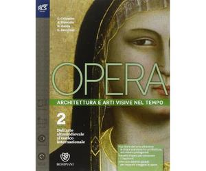 Opera. Architettura e arti visive nel tempo. Per le Scuole superiori. Con e-book. Con espansione online (Vol. 2)