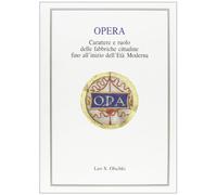 Opera. Carattere e ruolo delle fabbriche cittadine fino all'inizio dell'età moderna. Atti della Tavola rotonda (Firenze, 3 aprile 1991)