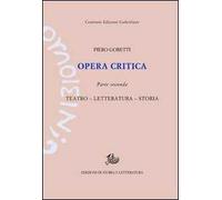 Opera critica. Vol. 2: Teatro, letteratura, storia