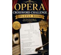 Opera Crossword Challenge Puzzle Book : Test your Knowledeg Of Opera & Classical Music: 60 Classical Music & Opera-Themed Crossword Puzzles