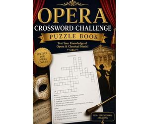 Opera Crossword Challenge Puzzle Book : Test your Knowledeg Of Opera & Classical Music: 60 Classical Music & Opera-Themed Crossword Puzzles
