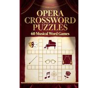 Opera Crossword Puzzles: 60 Musical Word Games: Composers, Arias & Opera History | For Music Lovers