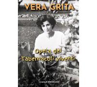 OPERA DEI TABERNACOLI VIVENTI DI VERA GRITA: Un cammino di riparazione, offerta e amore eucaristico