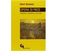 Opera di pace. Preghiera, resistenza, comunità