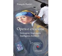 Opera e creazione. Immagine, linguaggio, intelligenza artificiale