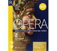 Opera. Ediz. gialla. Per le Scuole superiori. Con e-book. Con 2 espansioni online. Con Libro: Come leggere opera d'arte (Vol. 2)