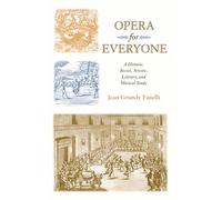 Opera for Everyone, A Historic, Social, Artistic, Literary, and Musical Study
