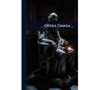 Opera Omnia ...