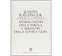 Opera omnia di Joseph Ratzinger. Vol. 12: Annunciatori della Parola e servitori della vostra gioia.