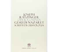 Opera omnia di Joseph Ratzinger. Vol. 6/2: Gesù di Nazareth. Scritti di cristologia