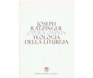 Opera omnia di Joseph Ratzinger. Teologia della liturgia (Vol. 11)