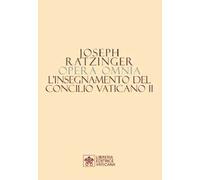 Opera omnia di Joseph Ratzinger. Vol. 7\2: L'insegnamento del Concilio Vaticano II