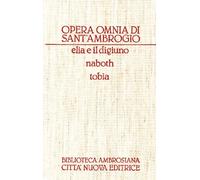 Opera omnia. Elia e il digiuno-Naboth-Tobia (Vol. 6)