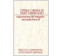 Opera omnia. Esposizione del Vangelo secondo Luca (Vol. 12/2)
