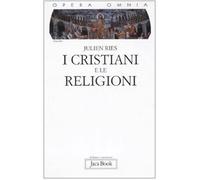 Opera omnia. I cristiani e le religioni. Cristianesimo, religioni e culture (Vol. 1/1)