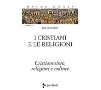 Opera omnia. Vol. 11: I cristiani e le religioni. Cristianesimo, religioni e culture.
