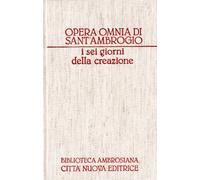 Opera omnia. I sei giorni della creazione (Esamerone) (Vol. 1)