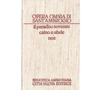 Opera omnia. Il paradiso terrestre-Caino e Abele-Noè (Vol. 2/1)