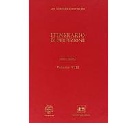 Opera omnia. Itinerario di perfezione (Vol. 8)