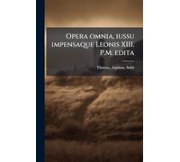 Opera omnia, iussu impensaque Leonis XIII. P.M. edita