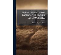 Opera omnia, iussu impensaque Leonis XIII. P.M. edita