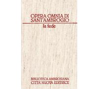 Opera omnia. La fede (Vol. 15)