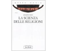 Opera omnia. La scienza delle religioni. Storia, storiografia, problemi e metodi (Vol. 5)