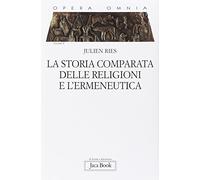 Opera omnia. Vol. 6: La storia comparata delle religioni e l'ermeneutica.
