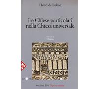 Le Chiese Particolari nella Chiesa universale sez III volume 10 Opera omnia