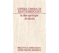 Opera omnia. Le due apologie di Davide (Vol. 5)