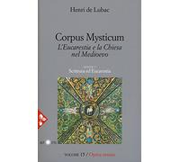 Corpus mysticum. L'Eucarestia e la Chiesa nel Medioevo. Vol. 15: Scrittura ed Eu