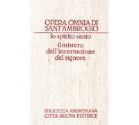 Opera omnia. Lo Spirito Santo-Il mistero dell'Incarnazione del Signore (Vol. 16)