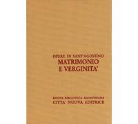 Opera omnia. Matrimonio e verginità (Vol. 7/1)