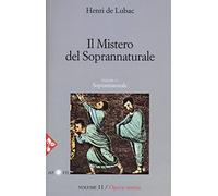 Opera omnia. Nuova ediz.. Vol. 11: mistero del soprannaturale. Soprannaturale, Il.
