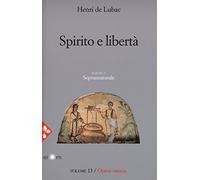 Opera omnia. Nuova ediz.. Vol. 13: Spirito e libertà. Soprannaturale.