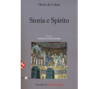 Opera omnia. Nuova ediz.. Storia e spirito. La comprensione della scrittura secondo Origene. Scrittura ed eucarestia (Vol. 16)