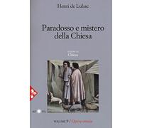 Opera omnia. Vol. 9: Paradosso e mistero della Chiesa. Chiesa.
