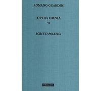 Opera omnia. Scritti politici (Vol. 6)