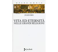 Opera omnia. Vita ed eternità nelle grandi religioni (Vol. 12)