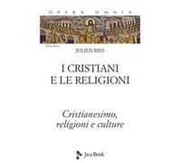 Opera omnia. Vol. 1/1: I cristiani e le religioni. Cristianesimo, religioni e culture