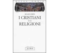 Opera omnia. Vol. 1/1: I cristiani e le religioni. Cristianesimo, religioni e culture
