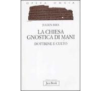 Opera omnia. Vol. 10: La chiesa gnostica di Mani. Dottrine e culto