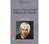 Opera omnia. Vol. 23: Il pensiero religioso di Teilhard de Chardi