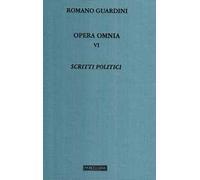 Opera omnia. Vol. 6: Scritti politici.