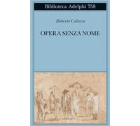 OPERA SENZA NOME - CALASSO ROBERTO - Adelphi
