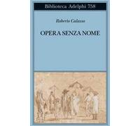 OPERA SENZA NOME - CALASSO ROBERTO - Adelphi