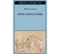 Opera senza nome - Calasso Roberto